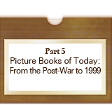 Picture Books of Today: From the Post-War to 1999